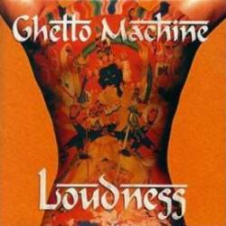 Loudness : Ghetto Machine